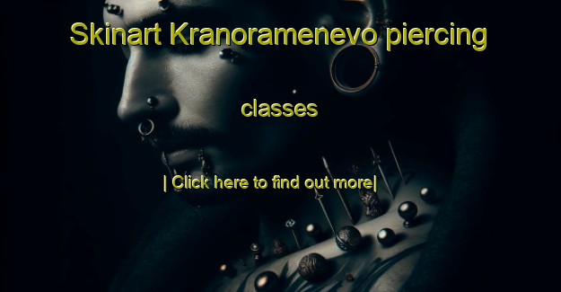 Skinart Kranoramenevo piercing classes-United Kingdom