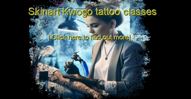 Skinart Kwogo tattoo classes-United Kingdom