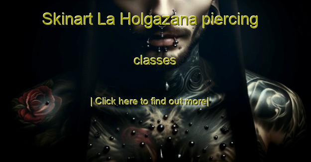 Skinart La Holgazana piercing classes-United Kingdom