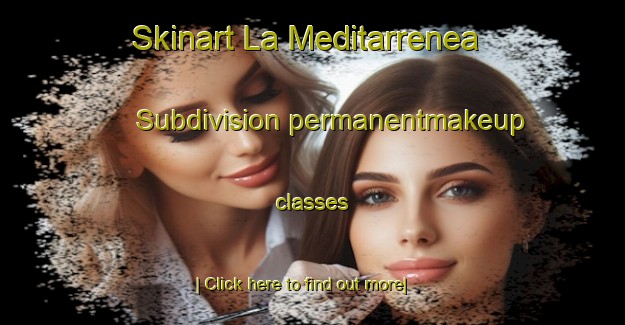 Skinart La Meditarrenea Subdivision permanentmakeup classes-United Kingdom