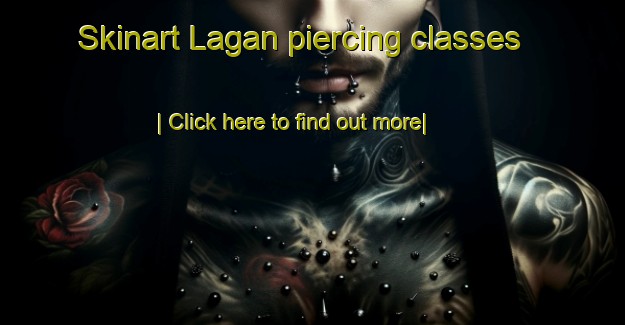 Skinart Lagan piercing classes-United Kingdom