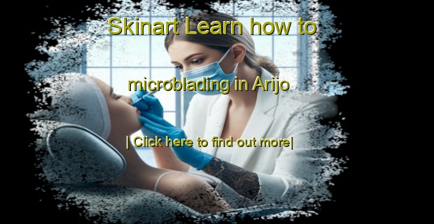 Skinart Learn how to microblading in Arijo-United Kingdom