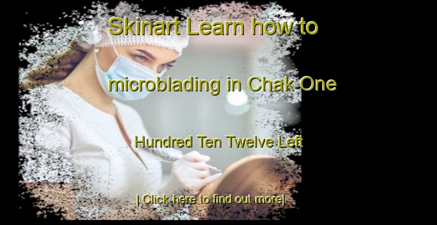 Skinart Learn how to microblading in Chak One Hundred Ten Twelve Left-United Kingdom