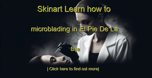 Skinart Learn how to microblading in El Pie De La Bija-United Kingdom