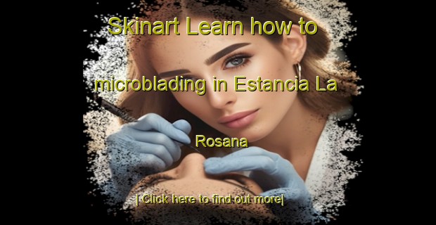 Skinart Learn how to microblading in Estancia La Rosana-United Kingdom