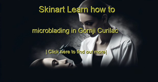 Skinart Learn how to microblading in Gornji Curilac-United Kingdom