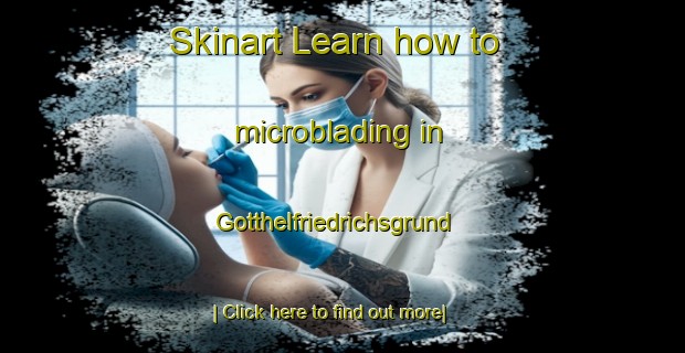 Skinart Learn how to microblading in Gotthelfriedrichsgrund-United Kingdom