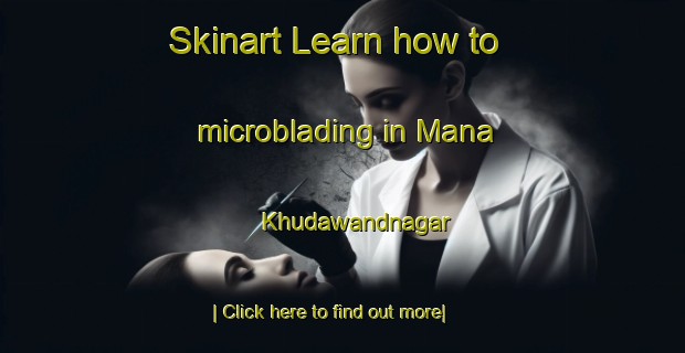 Skinart Learn how to microblading in Mana Khudawandnagar-United Kingdom