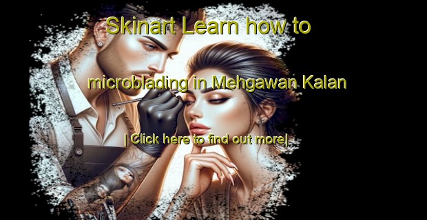 Skinart Learn how to microblading in Mehgawan Kalan-United Kingdom