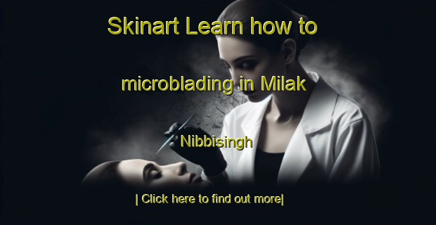 Skinart Learn how to microblading in Milak Nibbisingh-United Kingdom