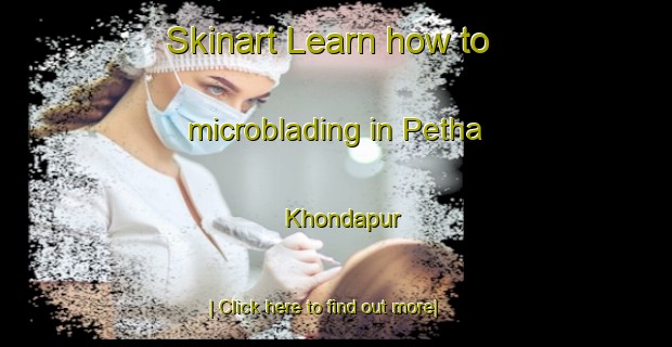 Skinart Learn how to microblading in Petha Khondapur-United Kingdom