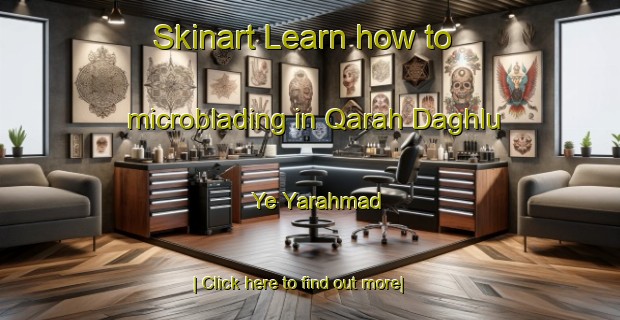 Skinart Learn how to microblading in Qarah Daghlu Ye Yarahmad-United Kingdom