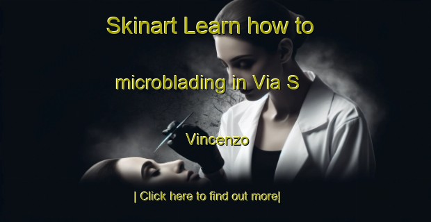 Skinart Learn how to microblading in Via S  Vincenzo-United Kingdom