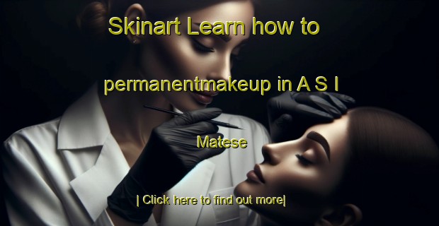 Skinart Learn how to permanentmakeup in A S I  Matese-United Kingdom