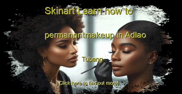 Skinart Learn how to permanentmakeup in Adlao Tubang-United Kingdom