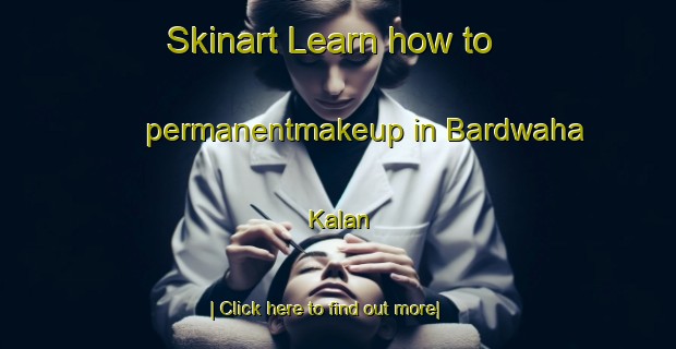 Skinart Learn how to permanentmakeup in Bardwaha Kalan-United Kingdom