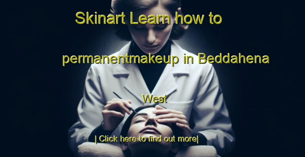 Skinart Learn how to permanentmakeup in Beddahena West-United Kingdom