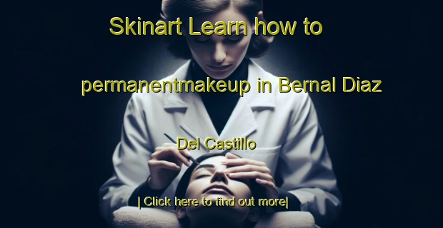 Skinart Learn how to permanentmakeup in Bernal Diaz Del Castillo-United Kingdom