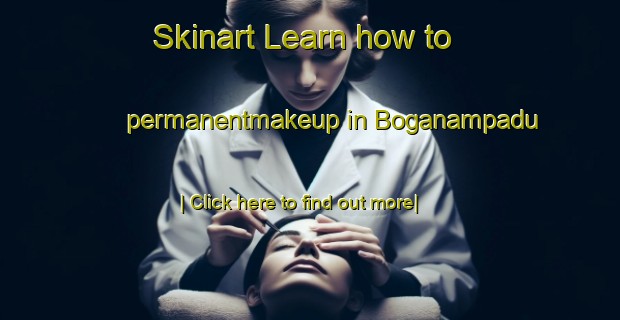 Skinart Learn how to permanentmakeup in Boganampadu-United Kingdom