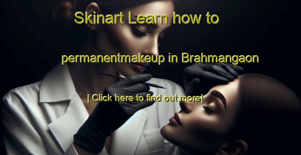 Skinart Learn how to permanentmakeup in Brahmangaon-United Kingdom