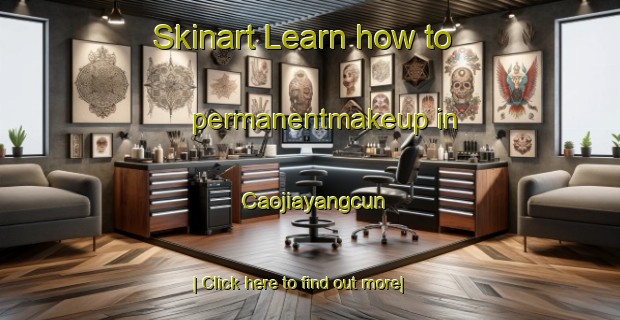 Skinart Learn how to permanentmakeup in Caojiayangcun-United Kingdom