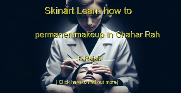 Skinart Learn how to permanentmakeup in Chahar Rah E Rajabi-United Kingdom