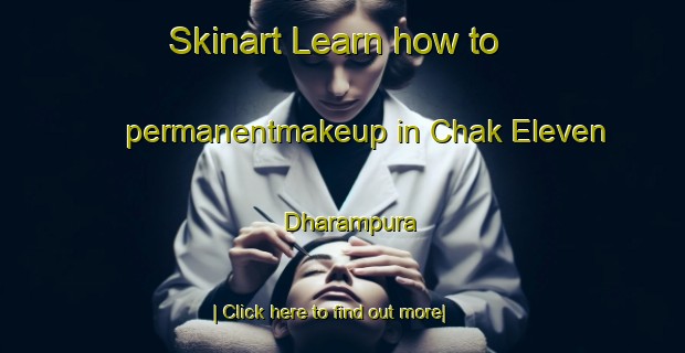 Skinart Learn how to permanentmakeup in Chak Eleven Dharampura-United Kingdom