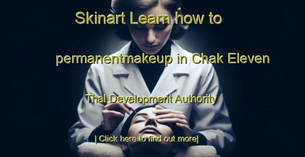 Skinart Learn how to permanentmakeup in Chak Eleven Thal Development Authority-United Kingdom