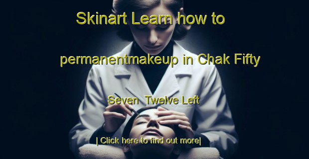 Skinart Learn how to permanentmakeup in Chak Fifty Seven  Twelve Left-United Kingdom