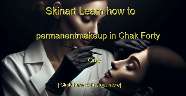 Skinart Learn how to permanentmakeup in Chak Forty One-United Kingdom