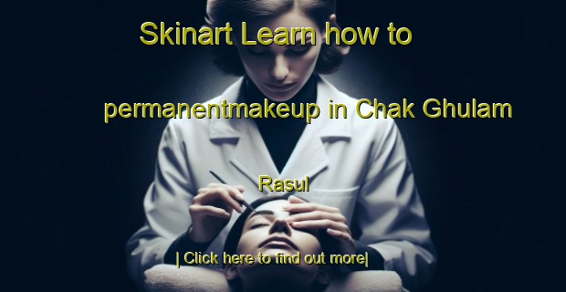 Skinart Learn how to permanentmakeup in Chak Ghulam Rasul-United Kingdom