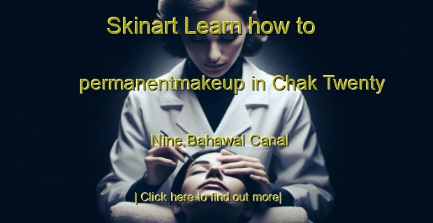 Skinart Learn how to permanentmakeup in Chak Twenty Nine Bahawal Canal-United Kingdom