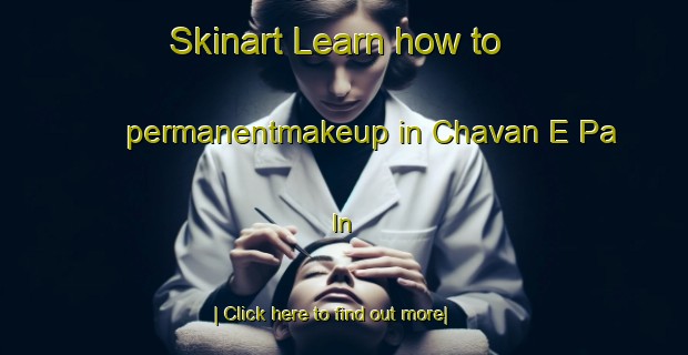 Skinart Learn how to permanentmakeup in Chavan E Pa In-United Kingdom