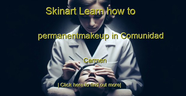 Skinart Learn how to permanentmakeup in Comunidad Carmen-United Kingdom