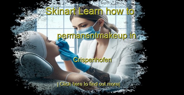 Skinart Learn how to permanentmakeup in Crispenhofen-United Kingdom