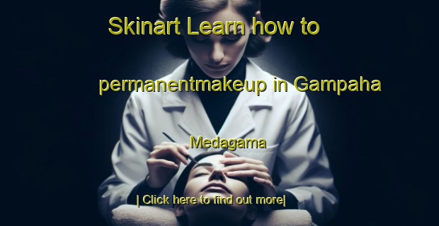 Skinart Learn how to permanentmakeup in Gampaha Medagama-United Kingdom