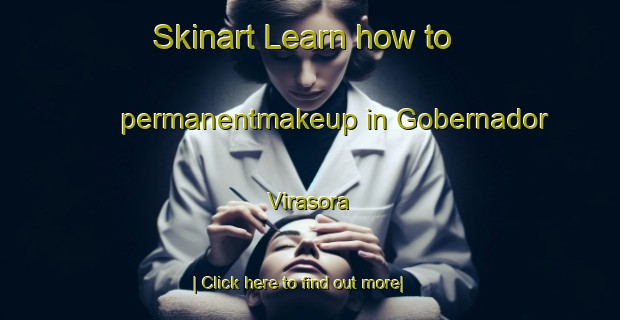 Skinart Learn how to permanentmakeup in Gobernador Virasora-United Kingdom