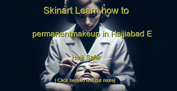 Skinart Learn how to permanentmakeup in Hajjiabad E Hajji Safar-United Kingdom