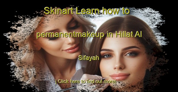 Skinart Learn how to permanentmakeup in Hillat Al Sifayah-United Kingdom