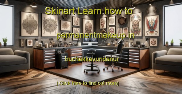 Skinart Learn how to permanentmakeup in Iruchakkavundanur-United Kingdom