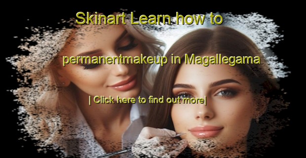 Skinart Learn how to permanentmakeup in Magallegama-United Kingdom