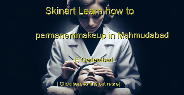 Skinart Learn how to permanentmakeup in Mahmudabad E Qaderabad-United Kingdom