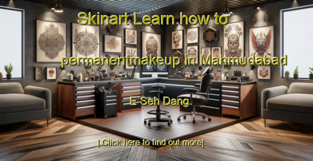 Skinart Learn how to permanentmakeup in Mahmudabad E Seh Dang-United Kingdom