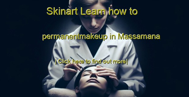 Skinart Learn how to permanentmakeup in Massamana-United Kingdom