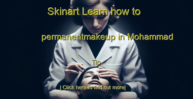 Skinart Learn how to permanentmakeup in Mohammad Tip-United Kingdom