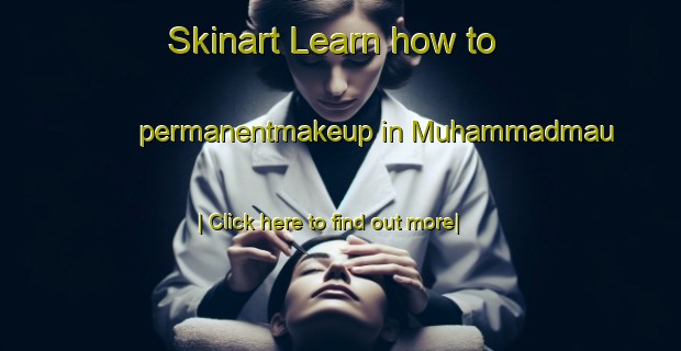 Skinart Learn how to permanentmakeup in Muhammadmau-United Kingdom