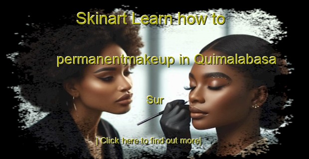 Skinart Learn how to permanentmakeup in Quimalabasa Sur-United Kingdom