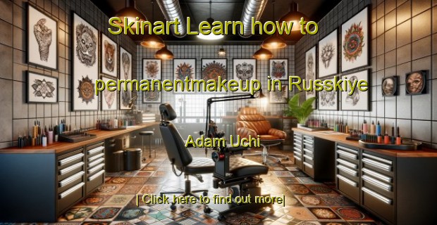 Skinart Learn how to permanentmakeup in Russkiye Adam Uchi-United Kingdom