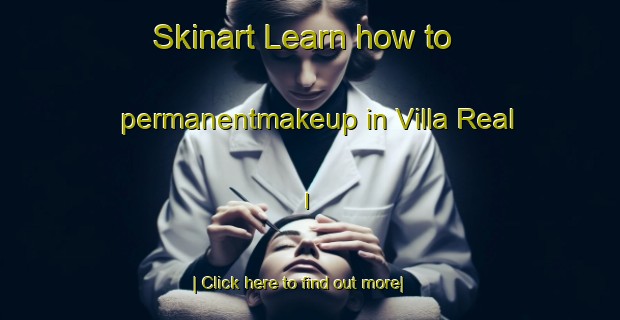 Skinart Learn how to permanentmakeup in Villa Real I-United Kingdom