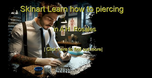 Skinart Learn how to piercing in A H  Rosales-United Kingdom